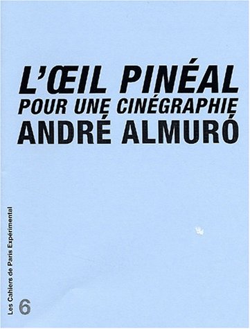 Couverture du livre: L'oeil pinéal - Pour une cinégraphie