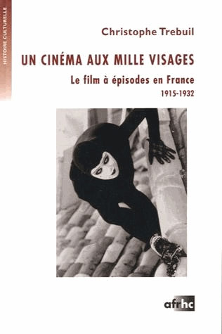 Couverture du livre: Un cinéma aux milles visages - Le film à épisodes en France (1915-1932)