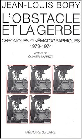 Couverture du livre: L'Obstacle et la Gerbe - Chroniques cinématographiques (1973-1974)