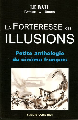 Couverture du livre: La Forteresse des illusions - Petite anthologie du cinéma français
