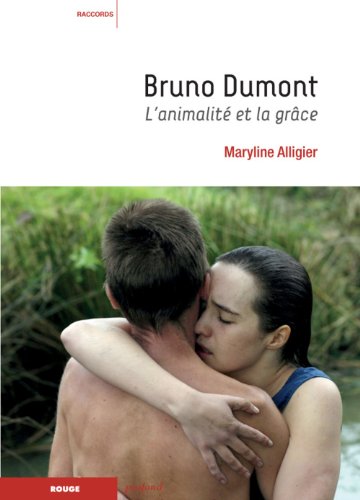 Couverture du livre: Bruno Dumont - L'animalité et la grâce