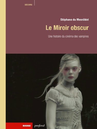 Couverture du livre: Le Miroir obscur - Une histoire du cinéma des vampires