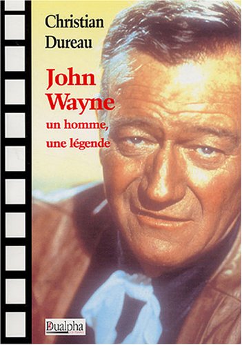 Couverture du livre: John Wayne - Un homme, une légende
