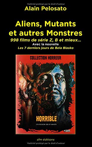 Couverture du livre: Aliens, mutants et autres monstres - 998 films de série Z, B et mieux…