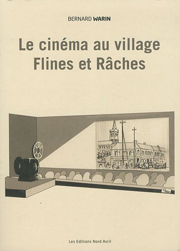 Couverture du livre: Le cinéma au village Flines et Râches - (1900-2010)