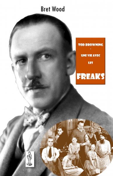 Couverture du livre: Tod Browning, une vie avec les Freaks