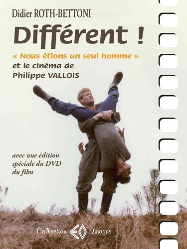 Couverture du livre: Différent ! - Nous étions un seul homme et le cinéma de Philippe Vallois