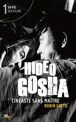 Couverture du livre: Hideo Gosha, cinéaste sans maître - Sa vie, ses films 1