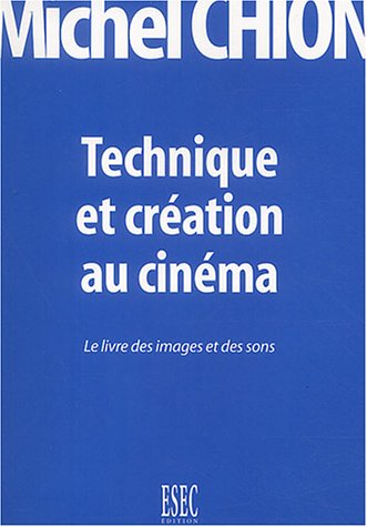 Couverture du livre: Technique et création au cinéma - Le livre des images et des sons
