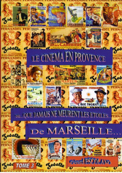 Couverture du livre: Le Cinéma en Provence - Tome 3 : Que jamais ne meurent les étoiles... de Marseille