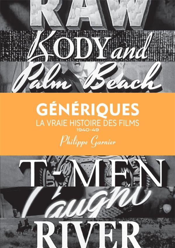 Couverture du livre: Génériques, la vraie histoire des films - Vol. 1. 1940-49