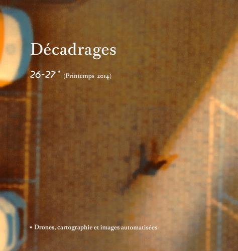 Couverture du livre: Décadrages 26-27 - Drones, cartographie et images automatisées