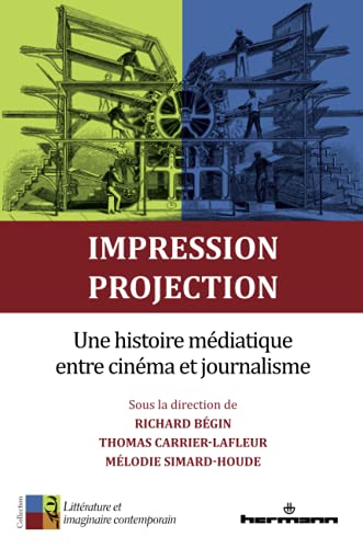 Couverture du livre: Impression, projection - Une histoire médiatique entre cinéma et journalisme