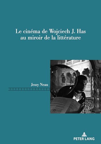 Couverture du livre: Le cinéma de Wojciech J. Has au miroir de la littérature
