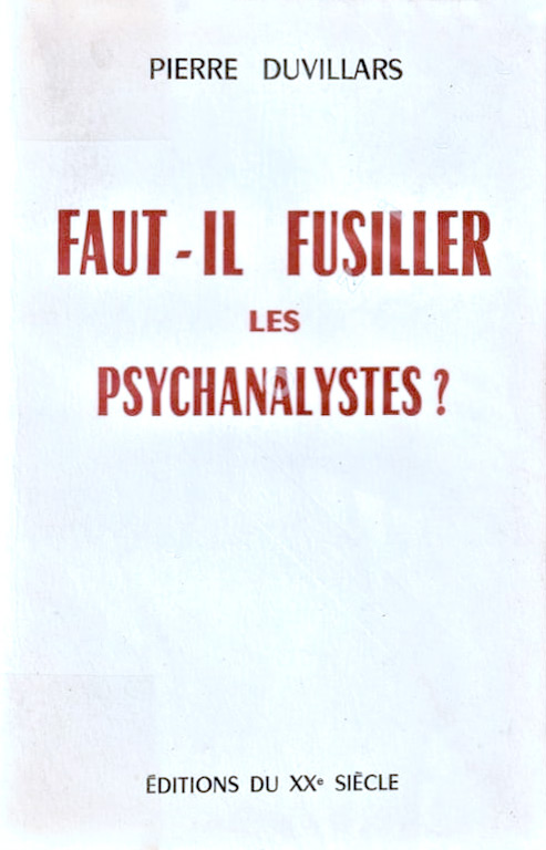 Couverture du livre: Faut-il fusiller les psychanalystes ?