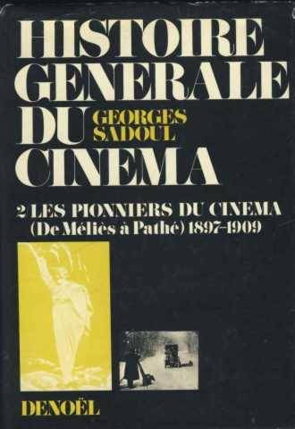 Couverture du livre: Histoire générale du cinéma 2 - les pionniers du cinéma 1897-1909 (de Méliès à Pathé)