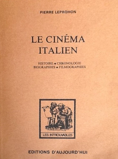 Couverture du livre: Le Cinéma italien - Histoire, chronologie, biographies, filmographies