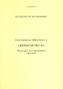 Couverture du livre: Le Cinéma de ma mémoire - Hommage personnel à Germaine Dulac telle que je l'ai connue