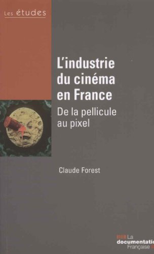 Couverture du livre: L'industrie du cinéma en France - De la pellicule au pixel
