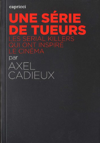 Couverture du livre: Une série de tueurs - Les serial killers qui ont inspiré le cinéma