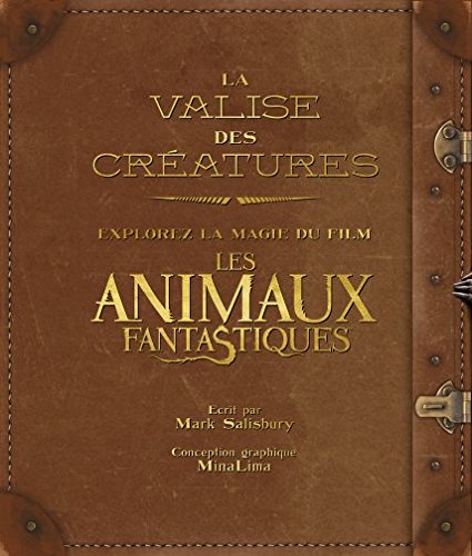 Couverture du livre: La Valise des créatures - Explorez la magie du film Les Animaux Fantastiques