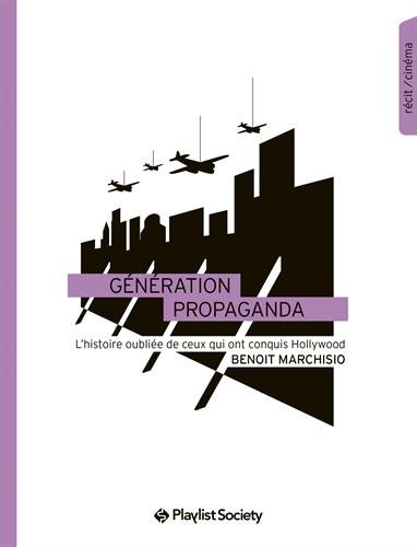 Couverture du livre: Génération Propaganda - L'histoire oubliée de ceux qui ont conquis Hollywood