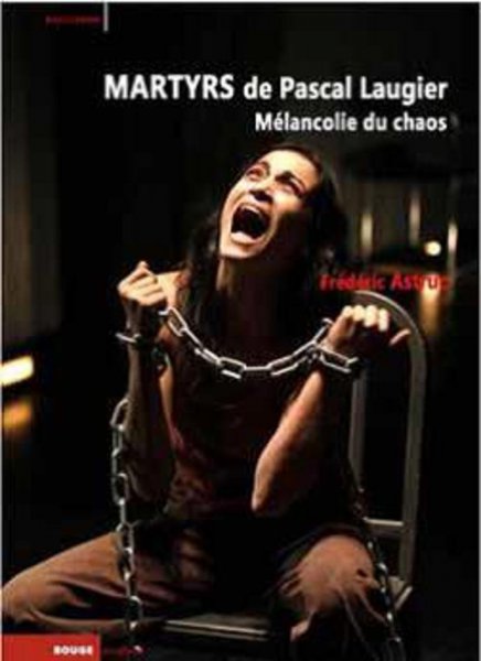 Couverture du livre: Martyrs de Pascal Laugier - Mélancholie du chaos