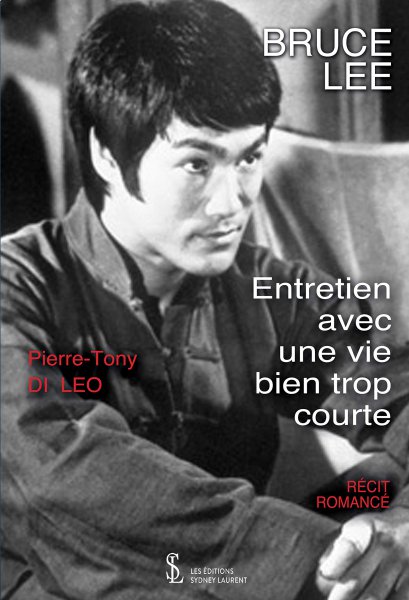 Couverture du livre: Bruce Lee - Entretien avec une vie bien trop courte