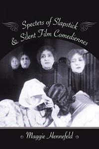 Couverture du livre Specters of Slapstick & Silent Film Comediennes par Maggie Hennefeld