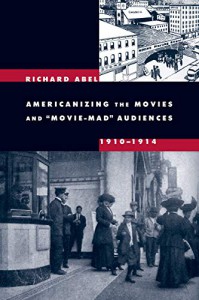 Couverture du livre Americanizing the Movies and Movie-Mad Audiences par Richard Abel