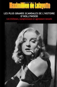 Couverture du livre Les Plus Grands Scandales de l'histoire d'Hollywood par Maximillien de Lafayette