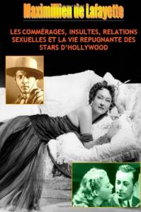 Couverture du livre Les Commérages, Insultes, Relations Sexuelles et La Vie Repugnante Des Stars D'hollywood par Maximillien de Lafayette
