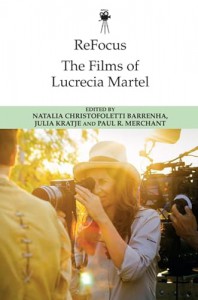 Couverture du livre The Films of Lucrecia Martel par Collectif dir. Natalia Christofoletti Barrenha, Julia Kratje et Paul Merchant