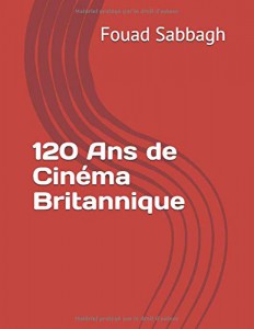 Couverture du livre 120 ans de cinéma britannique par Fouad Sabbagh