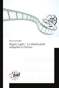 Couverture du livre Night light - la théâtralité adaptée à l'écran par Noha Choukrallah