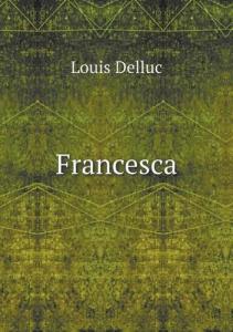 Couverture du livre Francesca par Louis Delluc