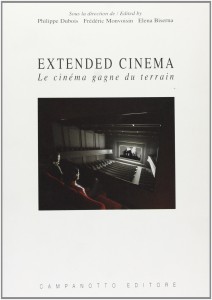 Couverture du livre Extended cinema par Collectif dir. Philippe Dubois, Frédéric Monvoisin et Elena Biserna