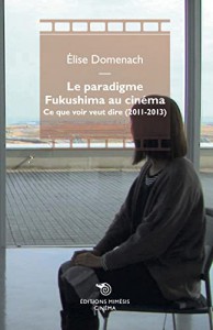 Couverture du livre Le paradigme Fukushima au cinéma par Elise Domenach
