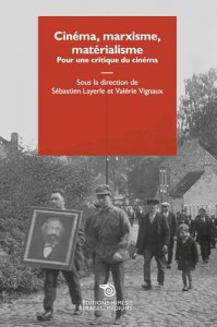 Couverture du livre Cinéma, marxisme, matérialisme par Collectif dir. Sébastien Layerle et Valérie Vignaux
