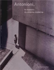 Couverture du livre Antonioni, le maestro du cinéma moderne par Collectif dir. Dominique Païni