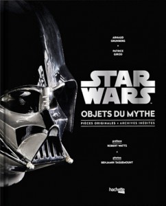 Couverture du livre Star Wars, objets du mythe par Patrice Girod et Arnaud Grunberg