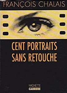 Couverture du livre Cent portraits sans retouche par François Chalais