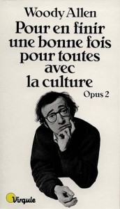 Couverture du livre Pour en finir une bonne fois pour toutes avec la culture par Woody Allen