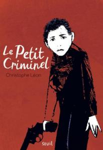 Couverture du livre Le petit criminel par Christophe Léon