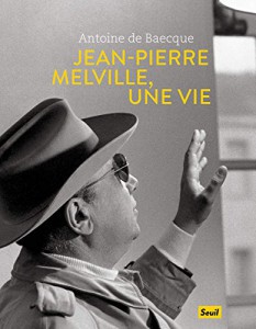 Couverture du livre Jean-Pierre Melville, une vie par Antoine de Baecque