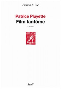 Couverture du livre Film fantôme par Patrice Pluyette