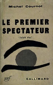 Couverture du livre Le Premier Spectateur par Michel Cournot