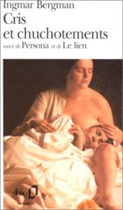 Couverture du livre Cris et chuchotements / Persona / Le Lien par Ingmar Bergman