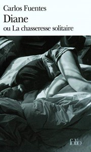 Couverture du livre Diane ou La chasseresse solitaire par Carlos Fuentes