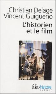 Couverture du livre L'Historien et le Film par Christian Delage et Vincent Guigueno